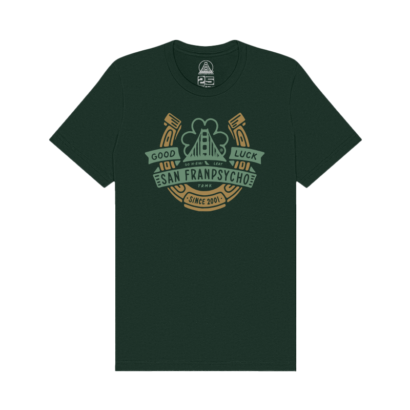 The Lucky Psycho Tee is a dark green St. Paddy’s shirt featuring a hand-printed "Good Luck San Franspycho Since 2001" graphic and a clover design.