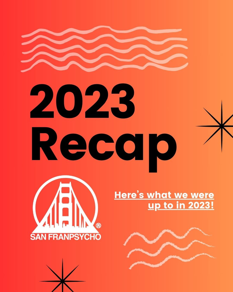 2023 Recap – San Franpsycho