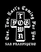 Karl’s Fogtown Poster: A striking black poster featuring a white cross with “FOG TOWN” alongside gothic text reading “One, Two, Rarrs Coming For You” and “SAN FRANPSYCHO”—a bold piece of San Francisco artwork that offers a unique Nightmare on Elm Street parody.
